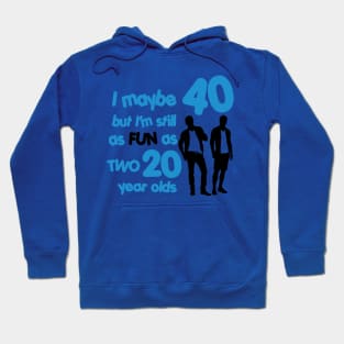 I'm as fun as two 20 year olds Hoodie